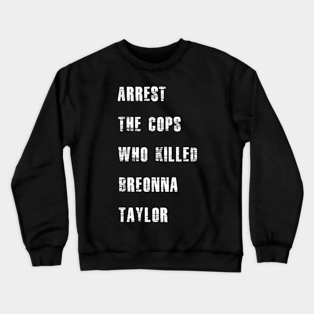 Arrest the cops who killed Breonna Taylor Crewneck Sweatshirt by Theblackberry